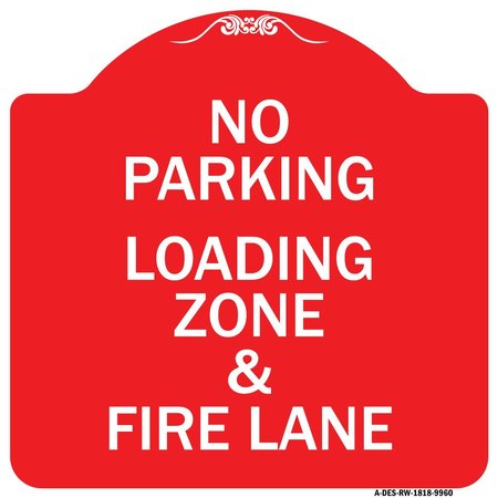 SIGNMISSION No Parking Loading Zone & Fire Lane Heavy-Gauge Aluminum Architectural Sign, 18" x 18", RW-1818-9960 A-DES-RW-1818-9960